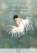 Manuel Malavenda - Sovrumani. Il fiume dei sogni (2024)