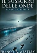 Franco R. Westley - Il sussurro delle onde (2024)