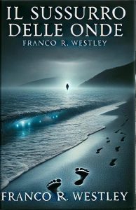 Franco R. Westley – Il sussurro delle onde (2024)