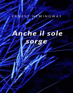 Ernest Hemingway – Anche il sole sorge (2024)