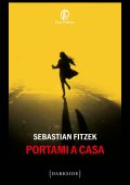 Sebastian Fitzek - Portami a casa (2024)