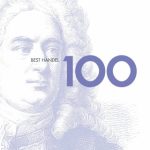 100 Best Handel: Great Opera Arias, Cantatas, Serenades, Duets & Oratorios, Orchestral & Instrumental Masterpieces, Odes & Anthems, Biblical Oratorios & Sacred Music (6 CDs) (2011) FLAC