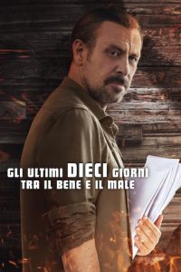 Gli ultimi dieci giorni tra il bene e il male [HD] (2024) Streaming + Download