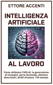 Ettore Accenti – Intelligenza Artificiale al Lavoro (2024) Ettore Accenti – Intelligenza Artificiale al Lavoro (2024)