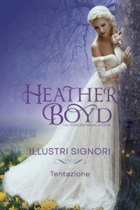 Heather Boyd – Illustri Signori Vol.2. Tentazione (2024) Heather Boyd – Illustri Signori Vol.2. Tentazione (2024)