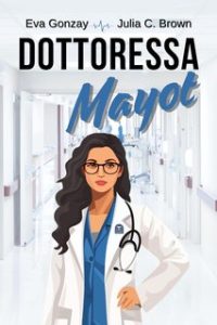Eva Gonzay, Julia C. Brown – Pronto soccorso Vol. 3. Dottoressa Mayot (2024)