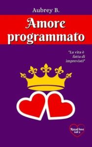 Aubrey B. – Royal series Vol. 2. Amore programmato (2024)