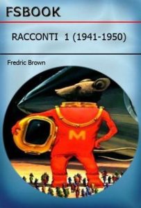Fredric Brown – Racconti vol 1 (1941 – 1950) (2012)