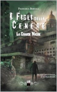 Francesca Bertuca – I figli della cenere Vol. 4. La grande madre (2024) Francesca Bertuca – I figli della cenere Vol. 4. La grande madre (2024)
