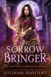 Juliana Haygert – Le Cronache del Cuore di Fuoco Vol. 3. Sorrow Bringer (2024)