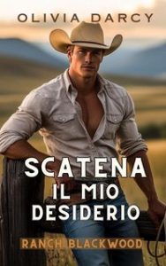 Olivia Darcy – Cowboys Irresistibili Vol. 2. Scatena il mio desiderio (2024)