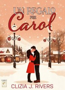 Clizia J. Rivers – Un regalo per Carol (2024)