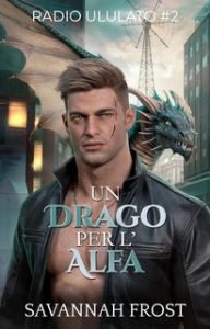 Savannah Frost – Radio Ululato Vol. 2. Un drago per l’alfa (2024)