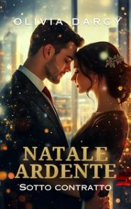 Olivia Darcy – Natale ardente. Sotto contratto (2024)