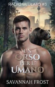 Savannah Frost – Radio Ululato Vol. 3. Un orso per l’umano (2024)