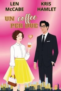 Kris Hamlet, Len McCabe – Un coffee per due (2024)