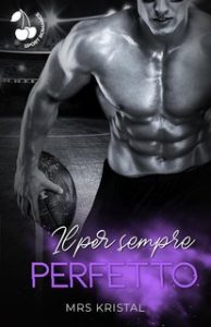 Mrs Kristal – Lincoln Tigers Vol. 4. Il per sempre perfetto (2024) Mrs Kristal – Lincoln Tigers Vol. 4. Il per sempre perfetto (2024)
