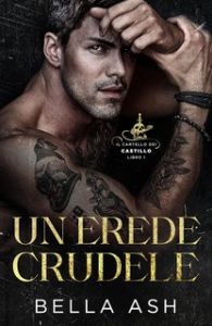 Bella Ash – Il Cartello dei Castillo Vol. 1. Un Erede Crudele (2024)