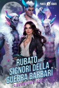 Charmaine Ross – Pianeta rubato Vol. 2. Rubato dai signori della guerra barbari (2024)