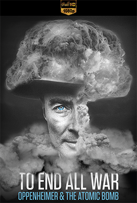 To End All War꞉ Oppenheimer and the Atomic Bomb (2023) .mkv DLMux 1080p E-AC3+AC3 ITA