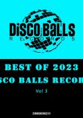 VA - Best Of Disco Balls Records 2023, Vol. 1-3 (2023 - 2024) MP3, 320