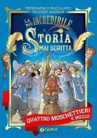 Pierdomenico Baccalario, Eduardo Jáuregui – Quattro moschettieri e mezzo. La più incredibile storia mai scritta (2018) Pierdomenico Baccalario, Eduardo Jáuregui – Quattro moschettieri e mezzo. La più incredibile storia mai scritta (2018)