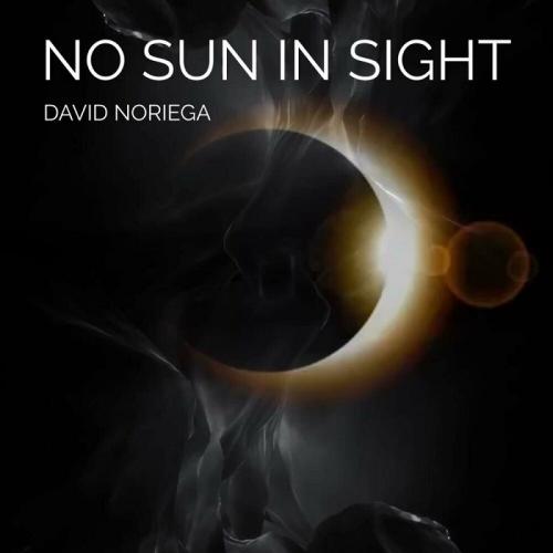 David Noriega – No Sun In Sight (2024)