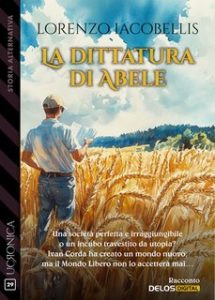 Lorenzo Iacobellis – La dittatura di Abele. Ucronica Vol. 29 (2024) Lorenzo Iacobellis – La dittatura di Abele. Ucronica Vol. 29 (2024)
