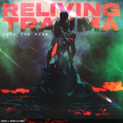 Take The Name – Reliving Trauma (2024)