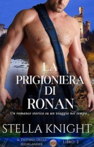 Stella Knight – Il Destino Degli Highlander Vol. 2. La prigioniera di Ronan (2024)