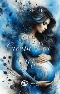 E. M. Shue – Creata per me (2024)