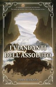 Dama Berkana – I Viandanti dell’Assoluto (2024) Dama Berkana – I Viandanti dell’Assoluto (2024)