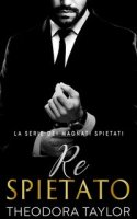 Theodora Taylor – I Magnati Spietati Vol. 3. Re Spietato (2024)