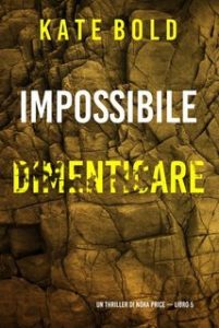 Kate Bold – Impossibile dimenticare. Nora Price libro 5 (2024)