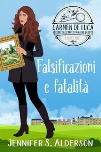 Jennifer S. Alderson – Carmen De Luca 3. Falsificazioni e fatalità (2024)