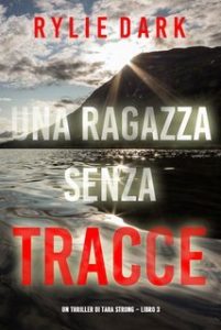 Rylie Dark – Un thriller di Tara Strong Vol. 3. Una ragazza senza tracce (2024)