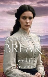 AnneMarie Brear – Serie Distante Vol. 3. L’eredità distante (2024)