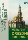 Meister der Dresdner Kirchenmusik: Bach, Hasse, Heinichen, Homilius, Paer, Ristori, Schurer, Schutz, Seger, Zelenka (Dresdner Kreuzchor, Dresdner Kammerchor, Dresdner Barockorchester, Hans Rademann, Roderich Kreile, etc.) [10 CDs] (2018) FLAC