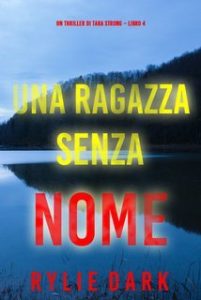 Rylie Dark – Un thriller di Tara Strong Vol. 4. Una ragazza senza nome (2024)