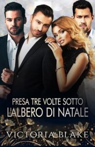Victoria Blake – Reverse Harem Romance Vol. 7. Presa tre volte sotto l’albero di Natale (2024)