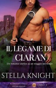 Stella Knight – Il Destino Degli Highlander Vol. 3. Il legame di Ciaran (2024)