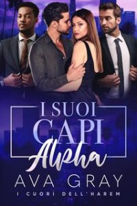 Ava Gray – I Cuori dell’Harem vol. 4. I Suoi Capi Alpha (2024) Ava Gray – I Cuori dell’Harem vol. 4. I Suoi Capi Alpha (2024)