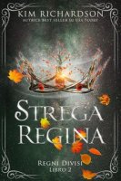 Kim Richardson – Regni Divisi Vol. 2. Strega Regina (2024)