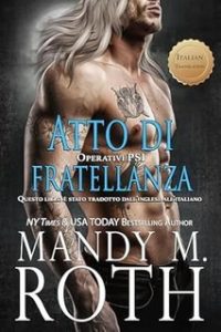 Mandy M. Roth – Operativi PSI Vol. 6. Atto di Fratellanza (2024) Mandy M. Roth – Operativi PSI Vol. 6. Atto di Fratellanza (2024)