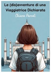 Chiara Parodi – Le (dis)avventure di una Viaggiatrice Dichiarata (2024) Chiara Parodi – Le (dis)avventure di una Viaggiatrice Dichiarata (2024)