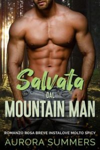 Aurora Summers – I Protettori di Lake Falls Vil. 1. Salvata Dal Mountain Man (2024)