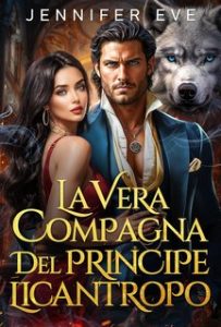 Jennifer Eve – La Vera Compagna del Principe Licantropo (2024) Jennifer Eve – La Vera Compagna del Principe Licantropo (2024)