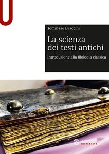 Tommaso Braccini – La scienza dei testi antichi (2017) Tommaso Braccini – La scienza dei testi antichi (2017)
