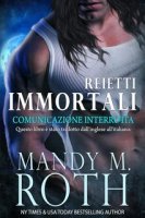 Mandy M. Roth – Reietti Immortali Vol. 1. Comunicazione Interrotta (2024)