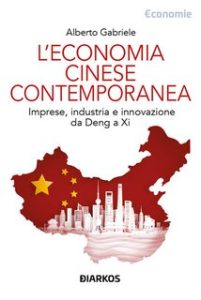 Alberto Gabriele – L’economia cinese contemporanea (2024) Alberto Gabriele – L’economia cinese contemporanea (2024)
